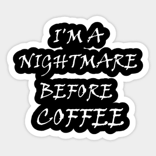 I'm a nightmare before coffee ☕ Sticker